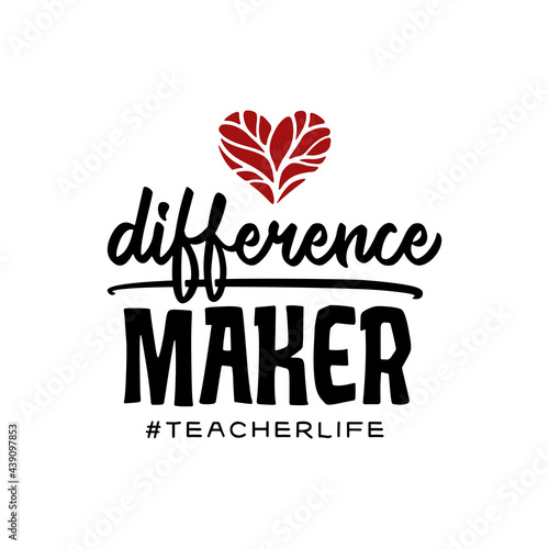 Difference maker teacher quote typography. Teacher t-shirt design lettering. Vector illustration.