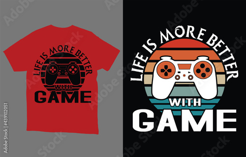 Life Is More Better With Game T-Shirt Vector Design
