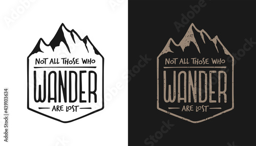 Not all those who wander are lost outdoor lifestyle t-shirt typography design. Positive travel hiking sports related lettering. Vector vintage illustration. photo