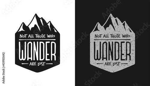 Not all those who wander are lost outdoor lifestyle t-shirt typography design. Positive travel hiking sports related lettering. Vector vintage illustration.