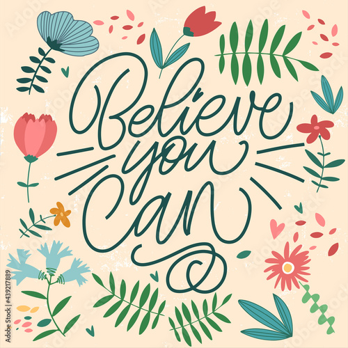Wallpaper Mural The inscription Believe you can on a yellow background with flowers and leaves. Text for postcard, invitation, T-shirt print design, banner, motivation poster. Isolated vector. Floral pattern. Torontodigital.ca
