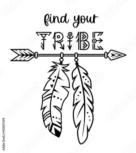 Tribal arrow silhouette with feathers and quote: Find your tribe. Native american sign. Indian symbol. Boho style emblem, label or badge
