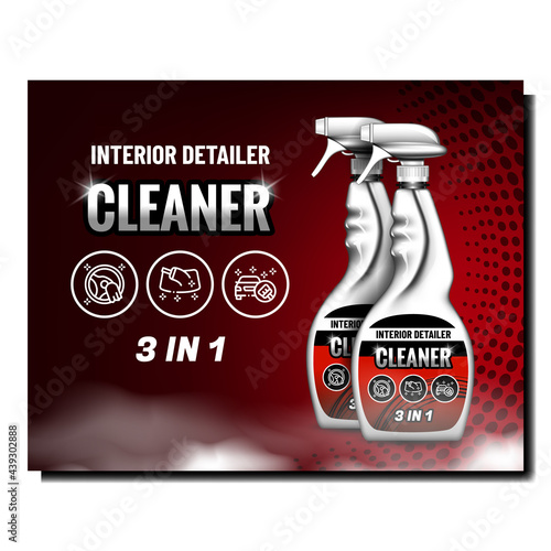 Interior Detailer Cleaner Promotion Poster Vector. Car Detailer Cleaner Blank Bottles Spray On Creative Advertising Banner. Special Cleaning Chemical Liquid Style Concept Template Illustration