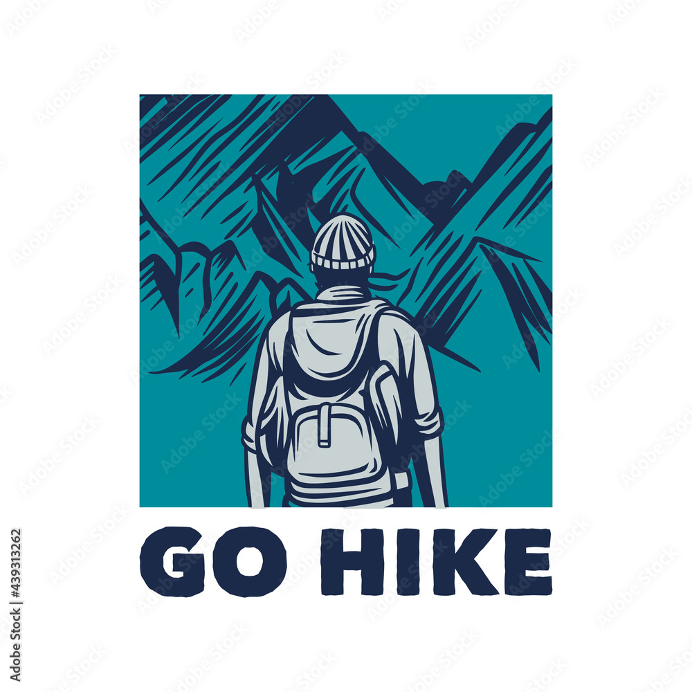 t shirt illustration go hike with man hiking to the mountain vintage illustration t shirt illustration go hike with man hiking to the mountain vintage illustration