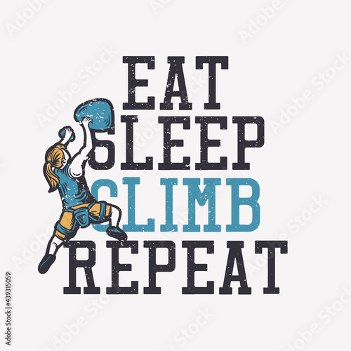 t shirt design eat sleep climb repeat with woman rock climbing vintage illustration