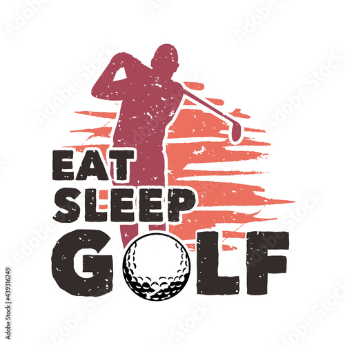 t shirt design eat sleep golf with silhouette golfer man swinging golf stick flat illustration