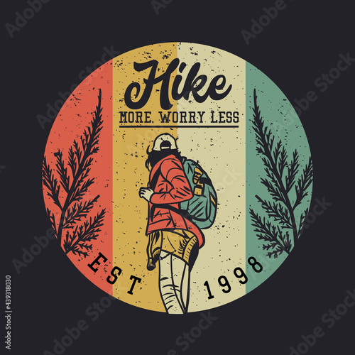 t shirt design hike more worry less with woman hiking vintage illustration