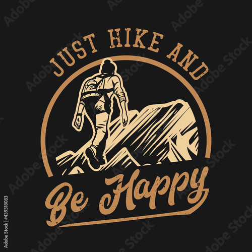 t shirt design just hike and be happy with woman hiking hill vintage illustration