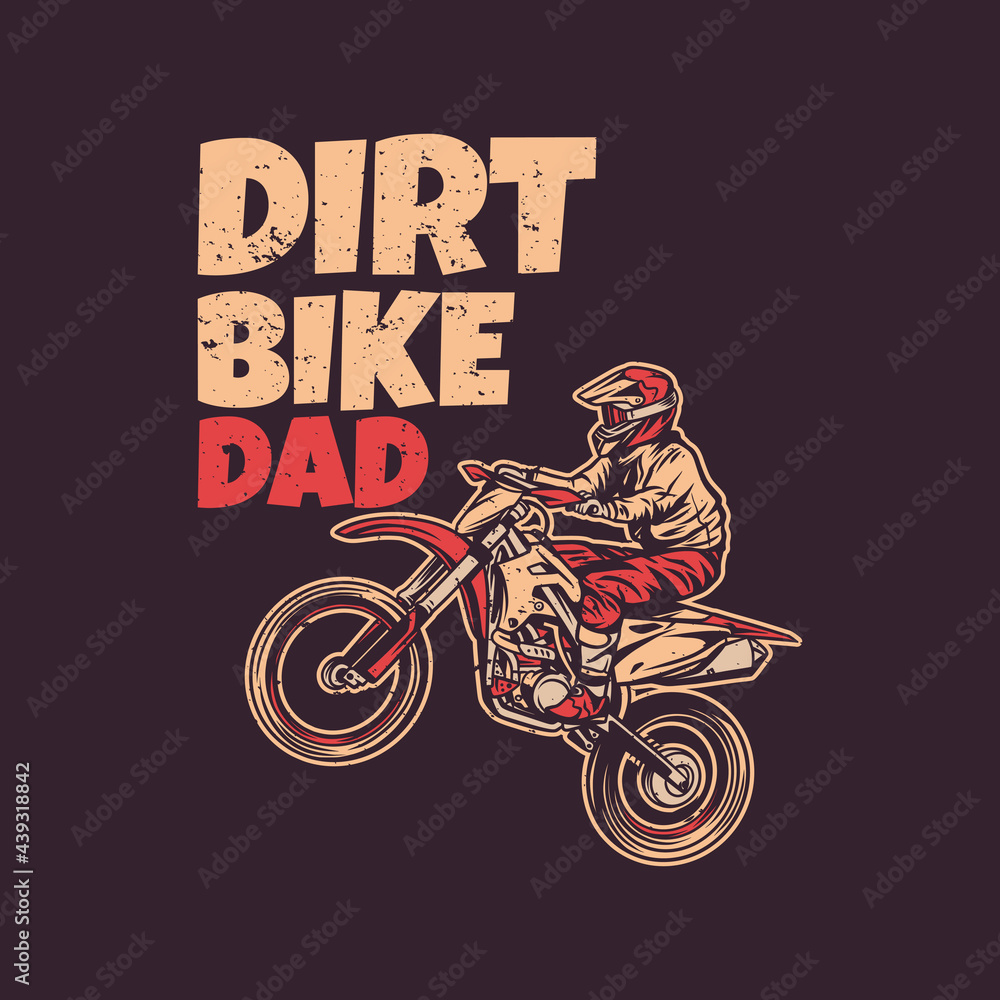 t shirt design dirt bike dad with man riding motocross vintage illustration t shirt design dirt bike dad with man riding motocross vintage illustration