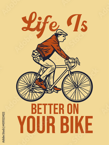 poster design life is better on your bike with man riding bicycle vintage illustration