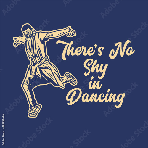 t shirt design there's no shy in dancing with man dancing vintage illustration