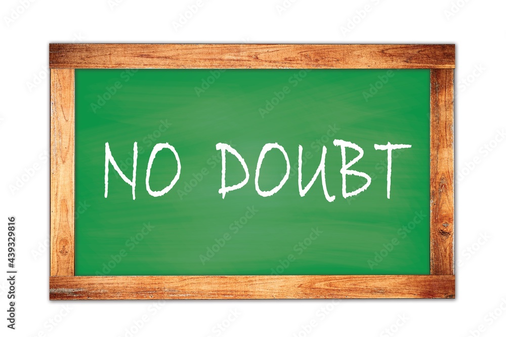NO DOUBT text written on green school board. NO DOUBT text written on green school board.