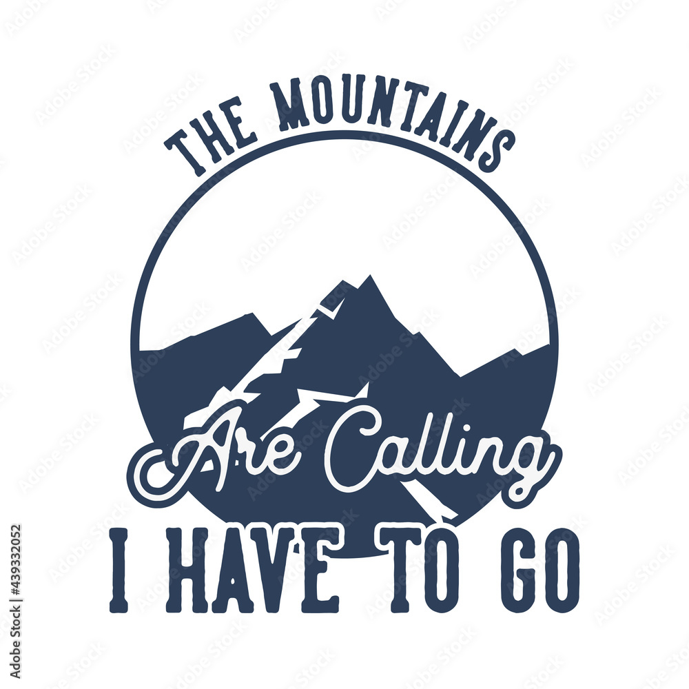logo design the mountain are calling i i have to go with mountain flat illustration