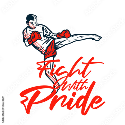 t shirt design fight with pride with martial artist muay thai kicking vintage illustration