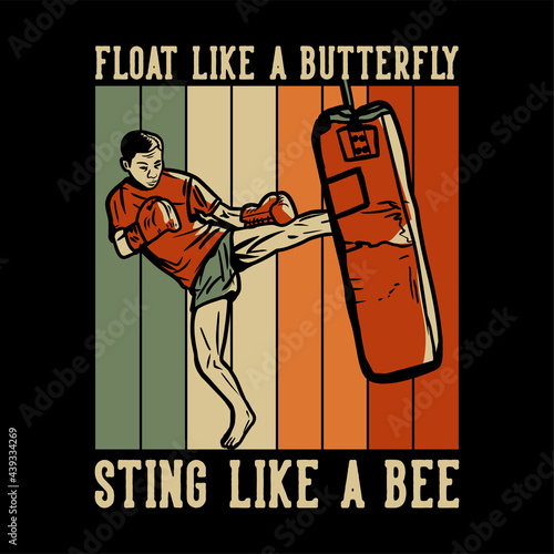 t shirt design float like a butterfly sting like a bee with man martial artist muay thai kicking vintage illustration