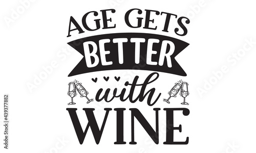 Age gets better with wine, lovely Concept with decanter, black brush calligraphy on white background, Positive text for glass, bottle