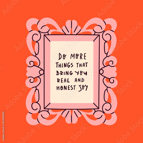 Decorative Frame or border with motivational Quote. Classic ornament. Beautiful shape. Vintage, retro design. Elegant, modern style. Hand drawn colorful trendy Vector illustration 