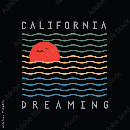 California dreaming typography vector illustration, perfect for the design of t-shirts, shirts, 