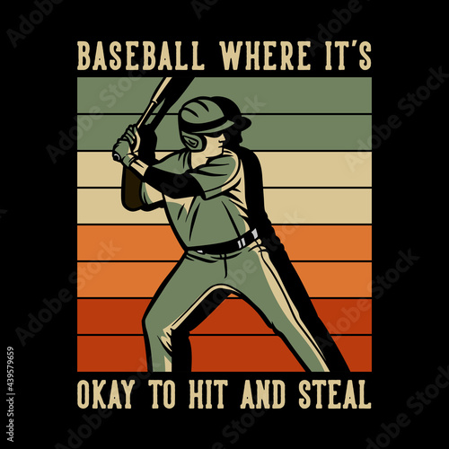 t shirt design baseball where it's okay to shit and steal with baseball player holding bat vintage illustration