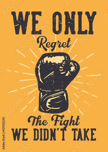 poster design slogan typography we only regret the fight we didn't take with boxing gloves vintage illustration