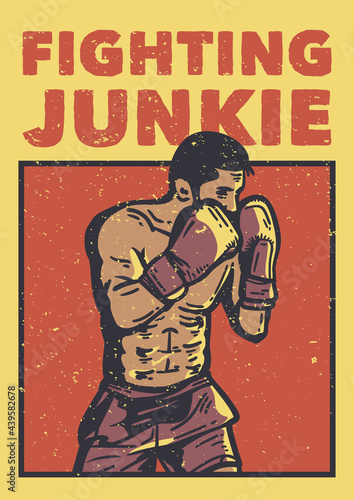 poster design slogan typography fighting junkie with boxing man doing boxer stance vintage illustration vintage illustration