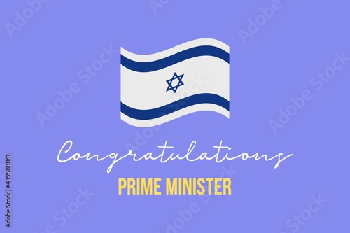 Congratulations elected Prime Minister. Israeli National flag. Simple typography on blue background. Israel Election campaign