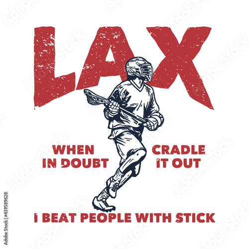 poster design lax when in doubt cradle it out i beat people with stick with man running and holding lacrosse stick when playing lacrosse vintage illustration