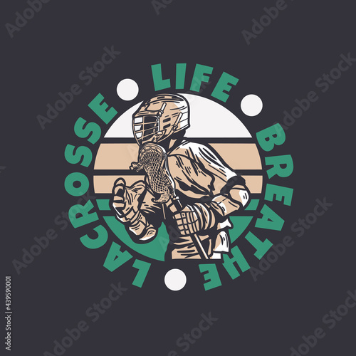logo design life breathe lacrosse with man holding lacrosse stick when playing lacrosse vintage illustration