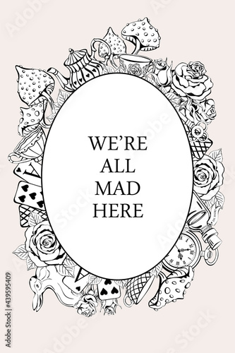 Alice in Wonderland in vintage style. White rabbit, playing cards, pocket watch and key, teapot and cup, mushroom and poison. Frame and place for text. We are all mad here