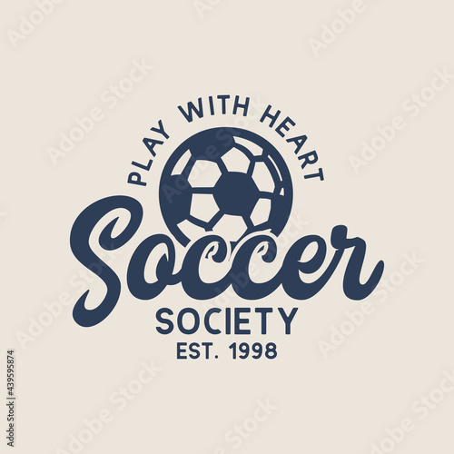t shirt design play with heart soccer society est 1998 with soccer ball vintage illustration