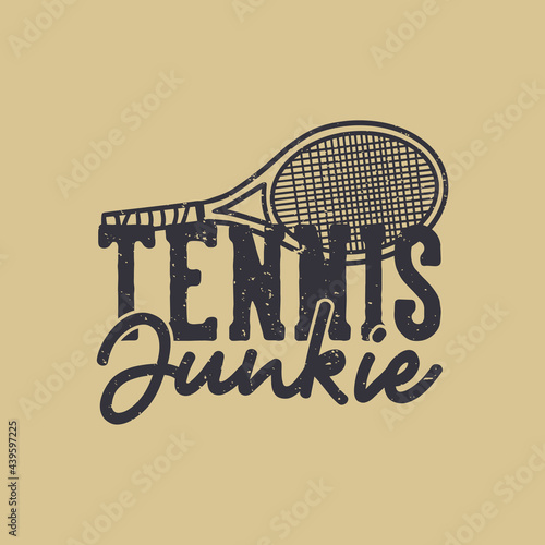 t-shirt design slogan typography tennis junkie vintage illustration