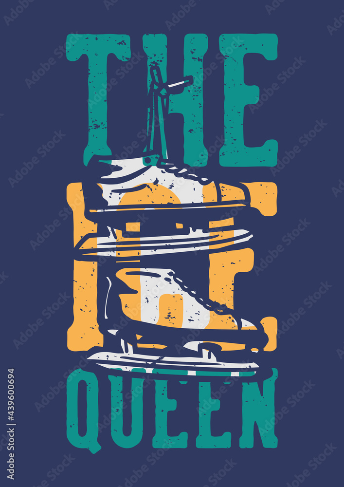 t-shirt design slogan typography the ice queen with ice skating shoes vintage illustration