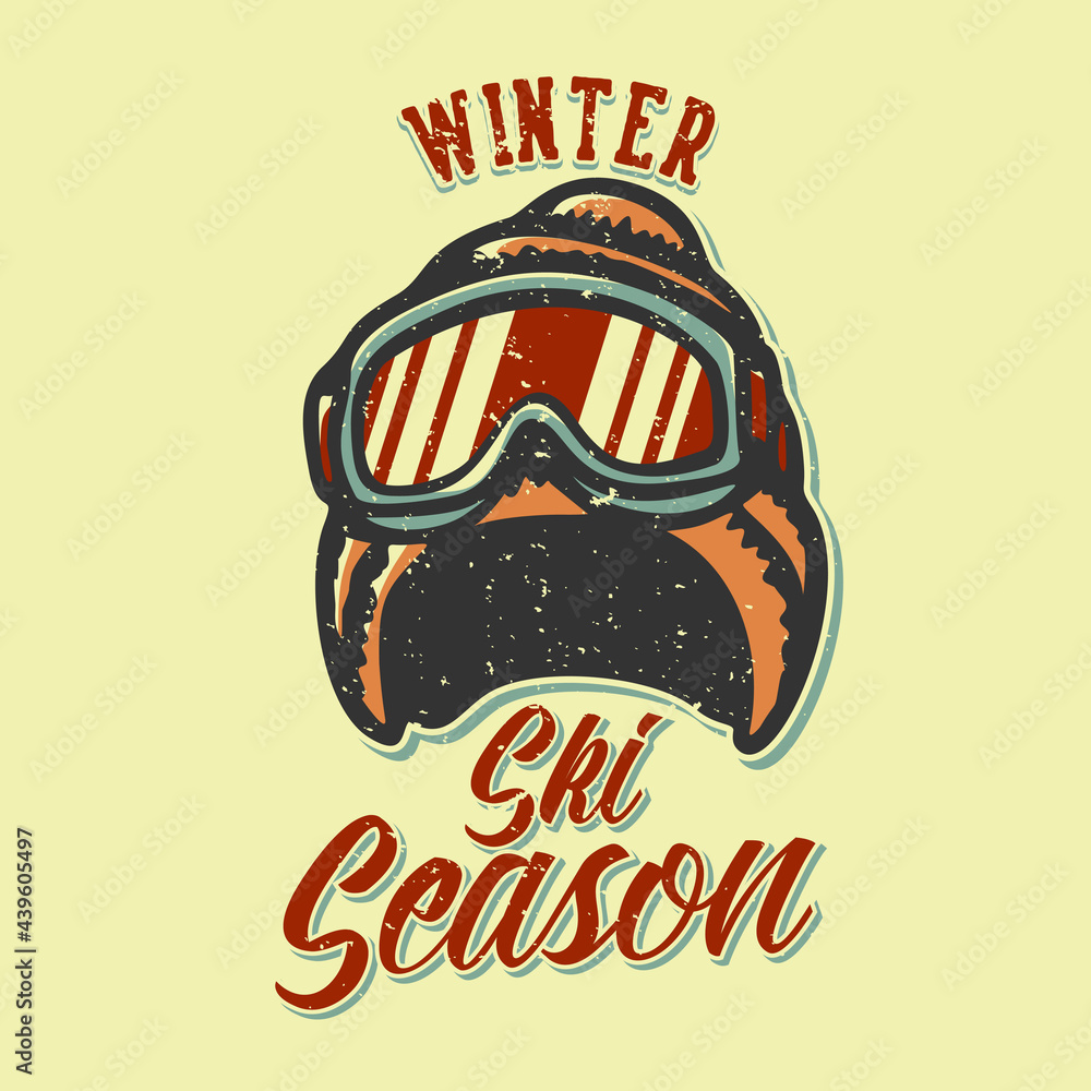 Obraz premium T-shirt design slogan typography winter ski season with winter hat and skiing goggles vintage illustration