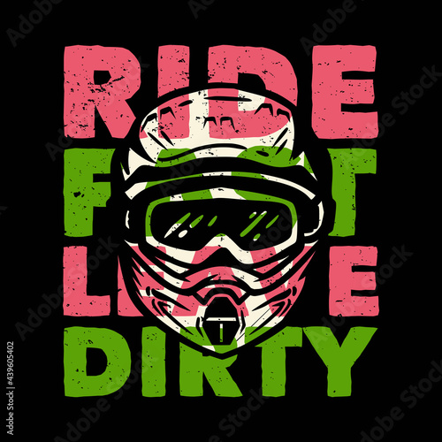 T-shirt design slogan typography ride fast leave dirty
