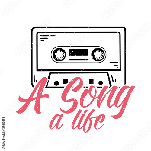 T-shirt design slogan typography a song a life with tape cassette vintage illustration