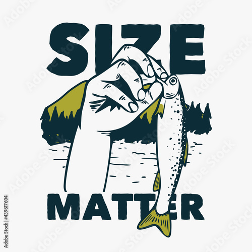 t shirt design size matter with hand grabbing small fish vintage illustration