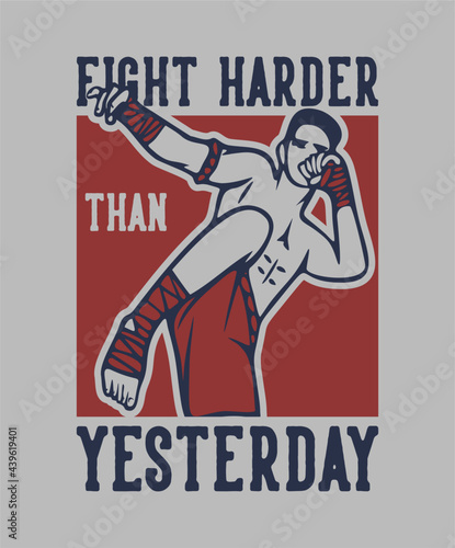 t shirt design fight harder than yesterday with muay thai martial art artist vintage illustration