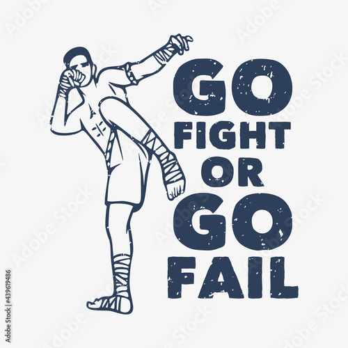 t shirt design go fight or go fail with muay thai martial art artist vintage illustration