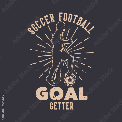 t-shirt design soccer football goal getter with silhouette footballer dribbling ball flat illustration