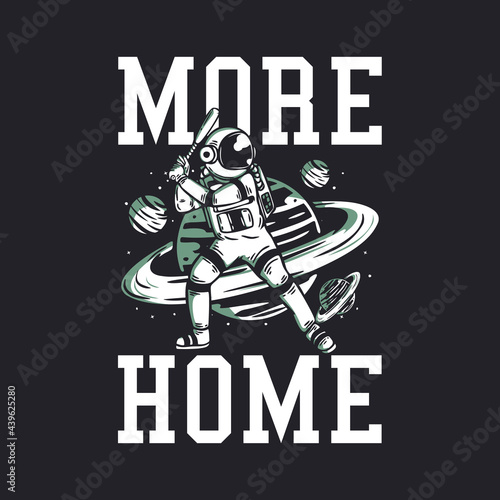 t-shirt design more home with astronaut playing baseball vintage illustration