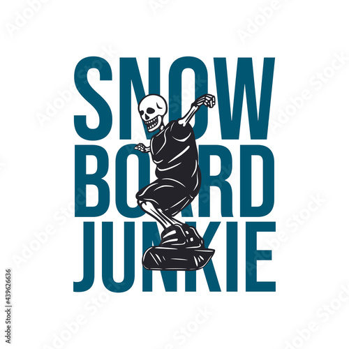 t shirt design snow board junkie with skeleton playing snowboard vintage illustration