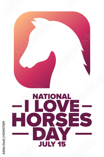 National I Love Horses Day. July 15. Holiday concept. Template for background, banner, card, poster with text inscription. Vector EPS10 illustration.