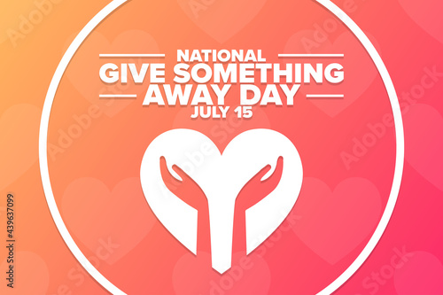 National Give Something Away Day. July 15. Holiday concept. Template for background, banner, card, poster with text inscription. Vector EPS10 illustration.