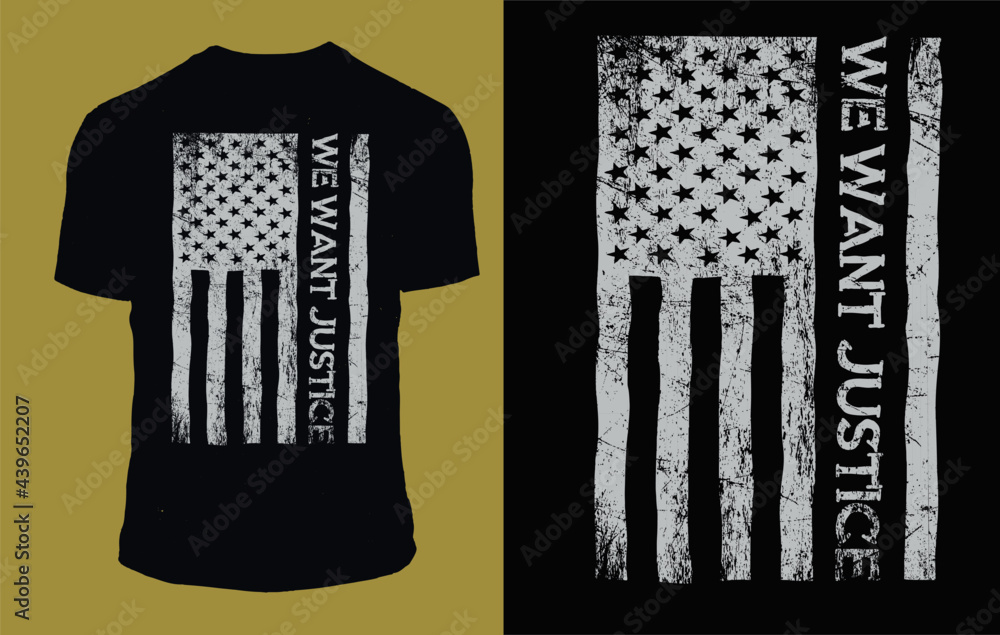 We want justice - American flag t shirt design vector We want justice - American flag t shirt design vector
