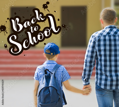 Parent and pupil go hand in hand. Men and boyl with backpack behind the back. Lettering Back to school