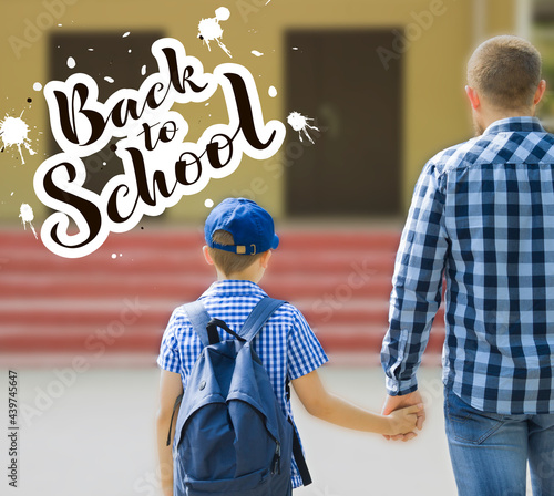 Parent and pupil go hand in hand. Men and boyl with backpack behind the back. Lettering Back to school