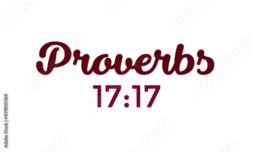 Proverbs 17:17, Christian Quote, Typography for print or use as poster, card, flyer or T Shirt