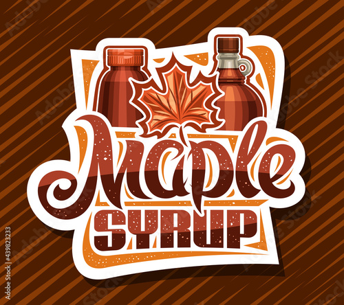 Vector logo for Maple Syrup, decorative cut paper sign board with illustration of maple leaf, glass and plastic bottles, poster with unique brush lettering for words maple syrup on brown background.