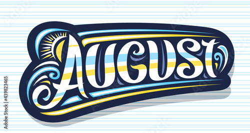 Vector logo for August, dark decorative badge with curly calligraphic font, illustration of art design waves and sun, summer time concept with swirly hand written word august on striped background.