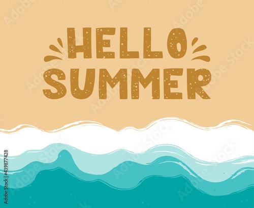 Hello Summer - lettering in the sand. Beach, sand, seashore with blue azure waves. Sea coast top view, aerial view. Ocean, marine background. Hand drawn vector illustration © Tatyana